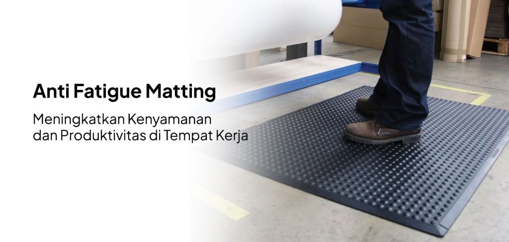 Anti Fatigue Matting adalah