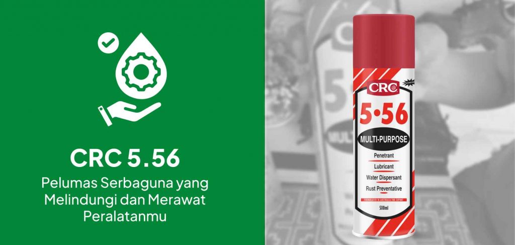 CRC 5.56 _ Pelumas Serbaguna yang Melindungi dan Merawat Peralatanmu