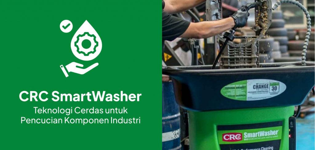 CRC SmartWasher Teknologi Cerdas untuk Pencucian Komponen Industri