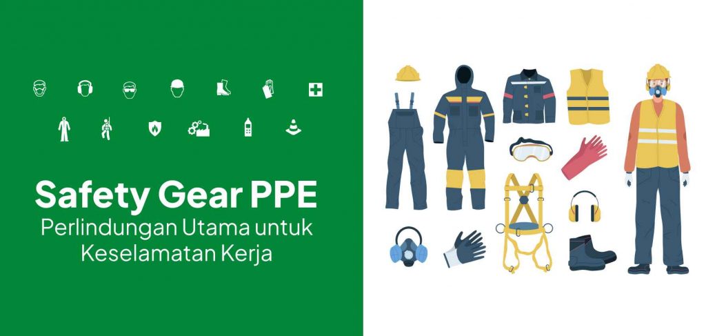 Safety Gear PPE Perlindungan Utama untuk Keselamatan Kerja