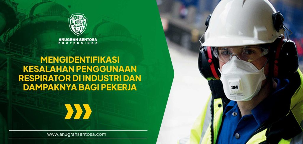 kesalahan penggunaan respirator di industri